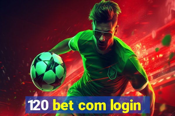 120 bet com login